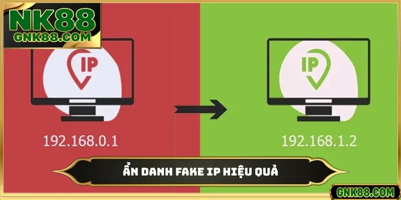 Ẩn danh fake IP hiệu quả