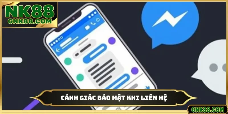 Cảnh giác bảo mật khi liên hệ