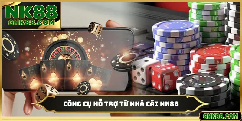 Công cụ hỗ trợ từ nhà cái NK88