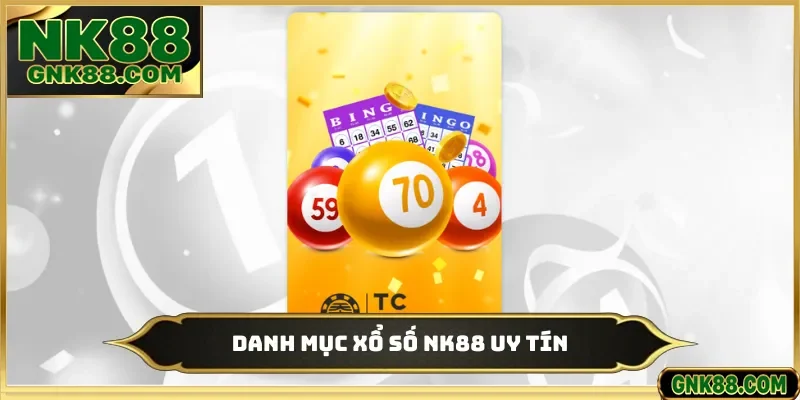 Danh mục xổ số NK88 uy tín