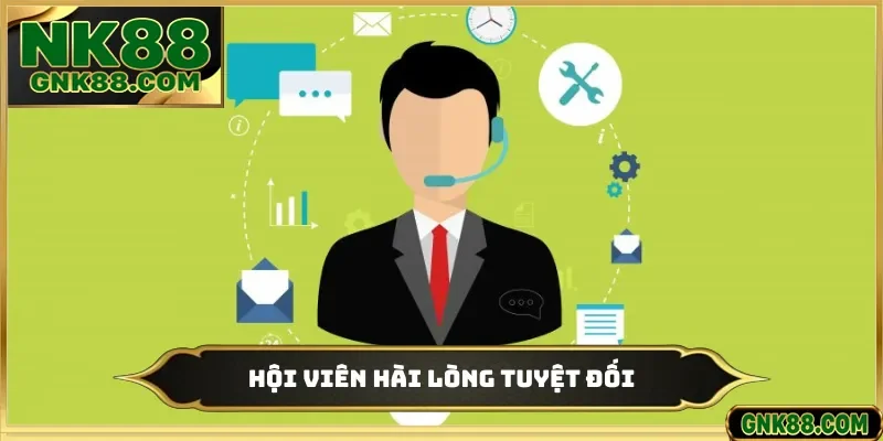 Hội viên hài lòng tuyệt đối