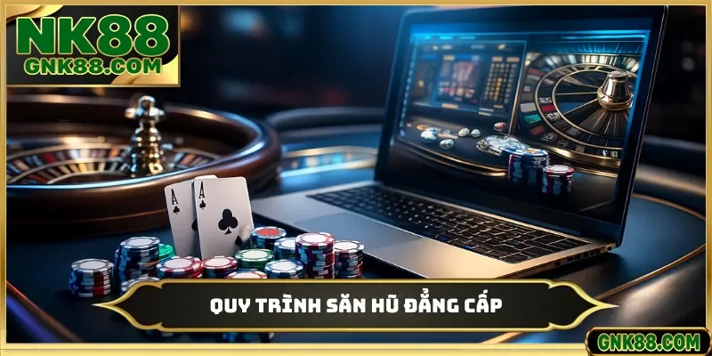 Quy trình săn hũ đẳng cấp