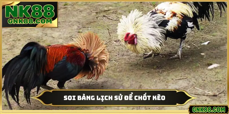 Soi bảng lịch sử để chốt kèo