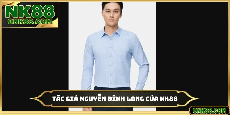 Tác giả Nguyễn Đình Long của NK88