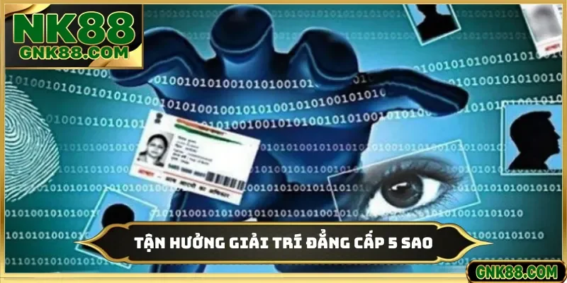 Tận hưởng giải trí đẳng cấp 5 sao