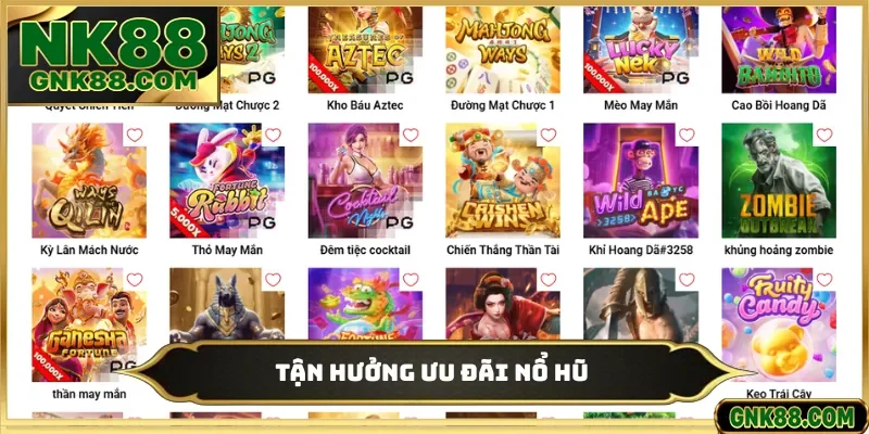 Tận hưởng ưu đãi nổ hũ