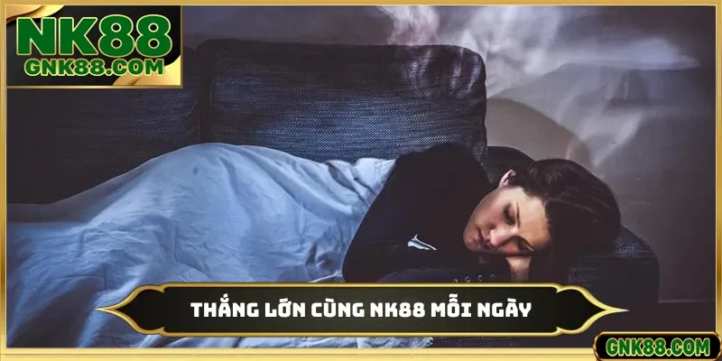 Thắng lớn cùng NK88 mỗi ngày
