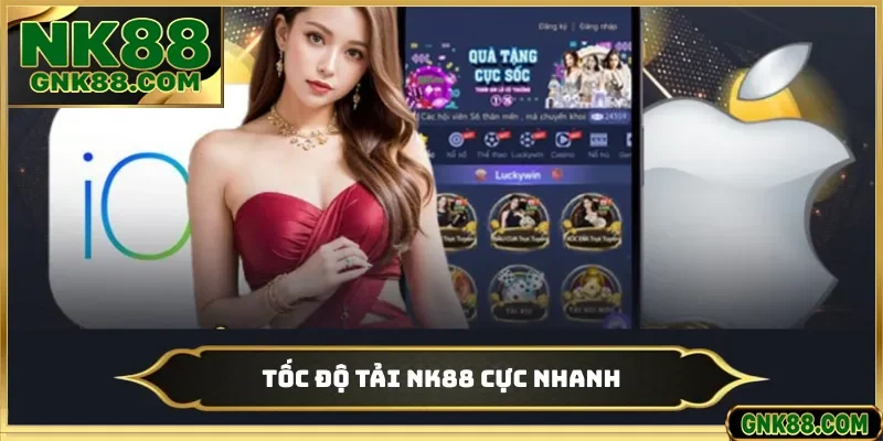 Tốc độ tải NK88 cực nhanh