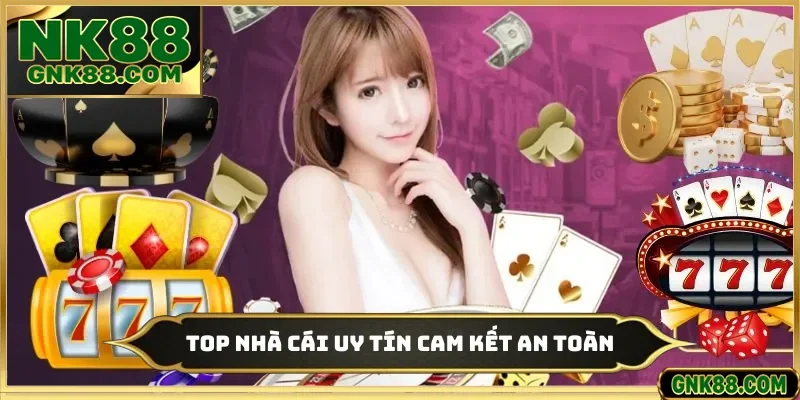 Top nhà cái uy tín cam kết an toàn